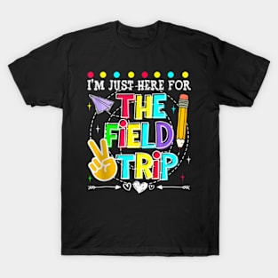 I'M Just Here For The Field Trip Teacher Kid Field Day 2024 T-Shirt